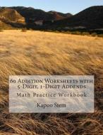 60 Addition Worksheets with 5-Digit, 1-Digit Addends: Math Practice Workbook di Kapoo Stem edito da Createspace