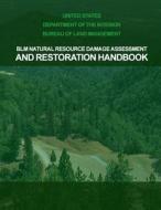 Blm Natural Resource Damage Assessment & Restoration Handbook di United States Department of the Interior edito da Createspace