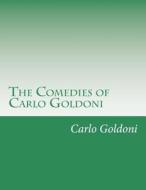 The Comedies of Carlo Goldoni di Carlo Goldoni edito da Createspace