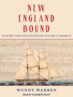 New England Bound: Slavery and Colonization in Early America di Wendy Warren edito da Tantor Audio