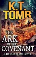 The Ark of the Covenant: A Phoenix Quest Adventure #5 di K. T. Tomb edito da Createspace