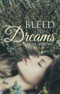 Bleed Into Dreams: Expanded Version di G. M. Sisson edito da Createspace