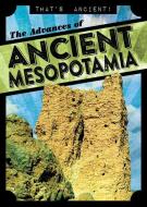 The Advances of Ancient Mesopotamia di Janey Levy edito da GARETH STEVENS INC