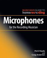 Microphones for the Recording Musician di Phil O'Keefe edito da Hal Leonard Corporation