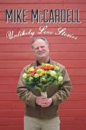 Unlikely Love Stories di Mike McCardell edito da Harbour Publishing