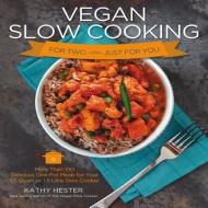 Vegan Slow Cooking for Two or Just for You di Kathy Hester edito da Fair Winds Press