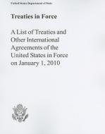 Treaties in Force: A List of Treaties and Other International Agreements of the United States in Force on January 1, 201 di Us Department of State edito da CLAITORS PUB DIVISION