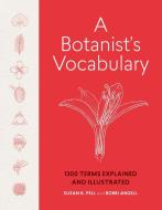 Botanist's Vocabulary di Susan K. Pell, Bobbi Angell edito da Timber Press