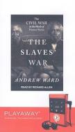 The Slaves' War: The Civil War in the Words of Former Slaves [With Headphones] di Andrew Ward edito da Findaway World