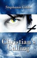 Christian\'s Calling di Stephanie Gibbs edito da America Star Books