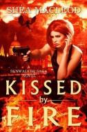 Kissed by Fire di Shea MacLeod edito da MONTLAKE ROMANCE