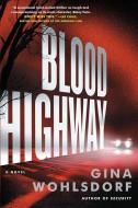 Blood Highway di Gina Wohlsdorf edito da Algonquin Books (division of Workman)