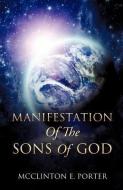 Manifestation of the Sons of God di McClinton E. Porter edito da XULON PR