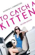 To Catch a Kitten di Kathryn S. Carrington edito da Tate Publishing Company