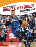Russell Westbrook: Basketball Star di Todd Kortemeier edito da FOCUS READERS
