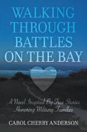 Walking Through Battles on the Bay di Carol Cherry Anderson edito da Strategic Book Publishing & Rights Agency, LLC