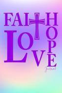 Faith Hope Love Journal: Pastel Rainbow Christian Journal with Cross: Notebook, Diary or Sketchbook with Dot Grid Paper  di Jolly Pockets edito da LIGHTNING SOURCE INC