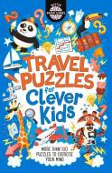 Travel Puzzles for Clever Kids di Gareth Moore, Chris Dickason edito da Michael O'Mara Books Ltd