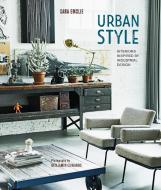 Urban Style: Interiors Inspired by Industrial Design di Sara Emslie edito da RYLAND PETERS & SMALL INC