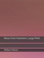 NEWS FROM NOWHERE di William Morris edito da INDEPENDENTLY PUBLISHED