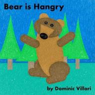 Bear is Hangry di Dominic Robert Villari edito da INDEPENDENTLY PUBLISHED