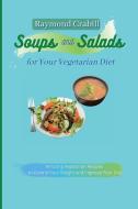 SOUPS AND SALADS FOR YOUR VEGETARIAN DIE di RAYMOND CRABILL edito da LIGHTNING SOURCE UK LTD