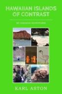 Hawaiian Islands of Contrast di Karl Aston edito da New Generation Publishing