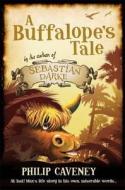 A Buffalope\'s Tale di Philip Caveney edito da Book Guild Publishing Ltd