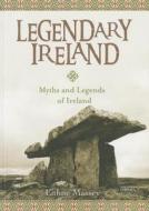 Legendary Ireland di Eithne Massey edito da O\'brien Press Ltd