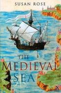 The Medieval Sea di Susan Rose edito da BLOOMSBURY 3PL