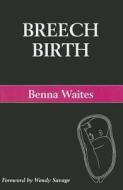 Breech Birth di Benna Waites edito da Free Association Books