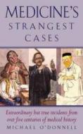 Medicine's Strangest Cases di Michael O'Donnell edito da Anova Books