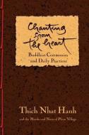 Chanting From The Heart di Thich Nhat Hanh edito da Parallax Press