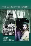 The Song Of The Forest di Lesia Ukrainka edito da Canadian Institute Of Ukrainian Studies