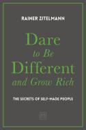 Dare to Be Different and Grow Rich: The Secrets of Self-Made People di Zitelmann Rainer edito da LID PUB
