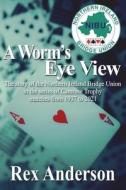 A Worm's Eye View di Rex Anderson edito da Mirador Publishing