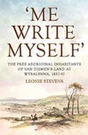 'Me Write Myself' di Leonie Stevens edito da Monash University Publishing