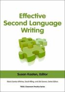 Effective Second Language Writing di Susan Kasten edito da TESOL Press