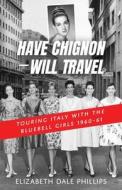 HAVE CHIGNON-WILL TRAVEL di ELIZABETH edito da LIGHTNING SOURCE UK LTD