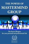 The Power of Mastermind Group: The Secret Weapon for your personal and professional Life di Edoardo Zeloni Magelli edito da LIGHTNING SOURCE INC