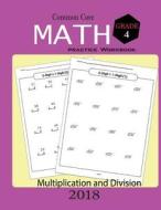 Common Core Math Practice Workbook Grade 4: Math Skills Practice for Multiplication, Division Workbook Activity Workbook for Students Worksheet Arithm di Marin Lequire edito da Createspace Independent Publishing Platform