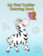 My First Toddler Coloring Book: Fun with Numbers, Letters, Shapes, Colors, and Animals! di Plant Publishing edito da Createspace Independent Publishing Platform