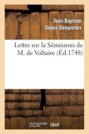 Lettre Sur La Sï¿½miramis de M. de Voltaire, di Dupuy Demportes J B edito da Hachette Livre - Bnf