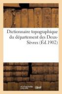 Dictionnaire Topographique Du Dï¿½partement Des Deux-Sï¿½vres di Ledain-B edito da Hachette Livre - Bnf