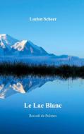 Le lac blanc di Lucien Scheer edito da Books on Demand