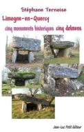Limogne-En-Quercy Cinq Monuments Historiques Cinq Dolmens di Stephane Ternoise edito da Jean-Luc Petit Editeur