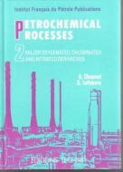 Petrochemical Processes Volume 2 di Alain Chauvel, Gilles Lefebvre edito da Editions Technip