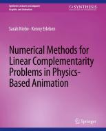 Numerical Methods for Linear Complementarity Problems in Physics-Based Animation di Kenny Erleben, Sarah Niebe edito da Springer International Publishing