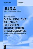 Die mündliche Prüfung im ersten juristischen Staatsexamen di Jens Petersen edito da Gruyter, Walter de GmbH