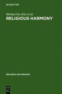 Religious Harmony: Problems, Practice, and Education. Proceedings of the Regional Conference of the International Association for the His edito da Walter de Gruyter